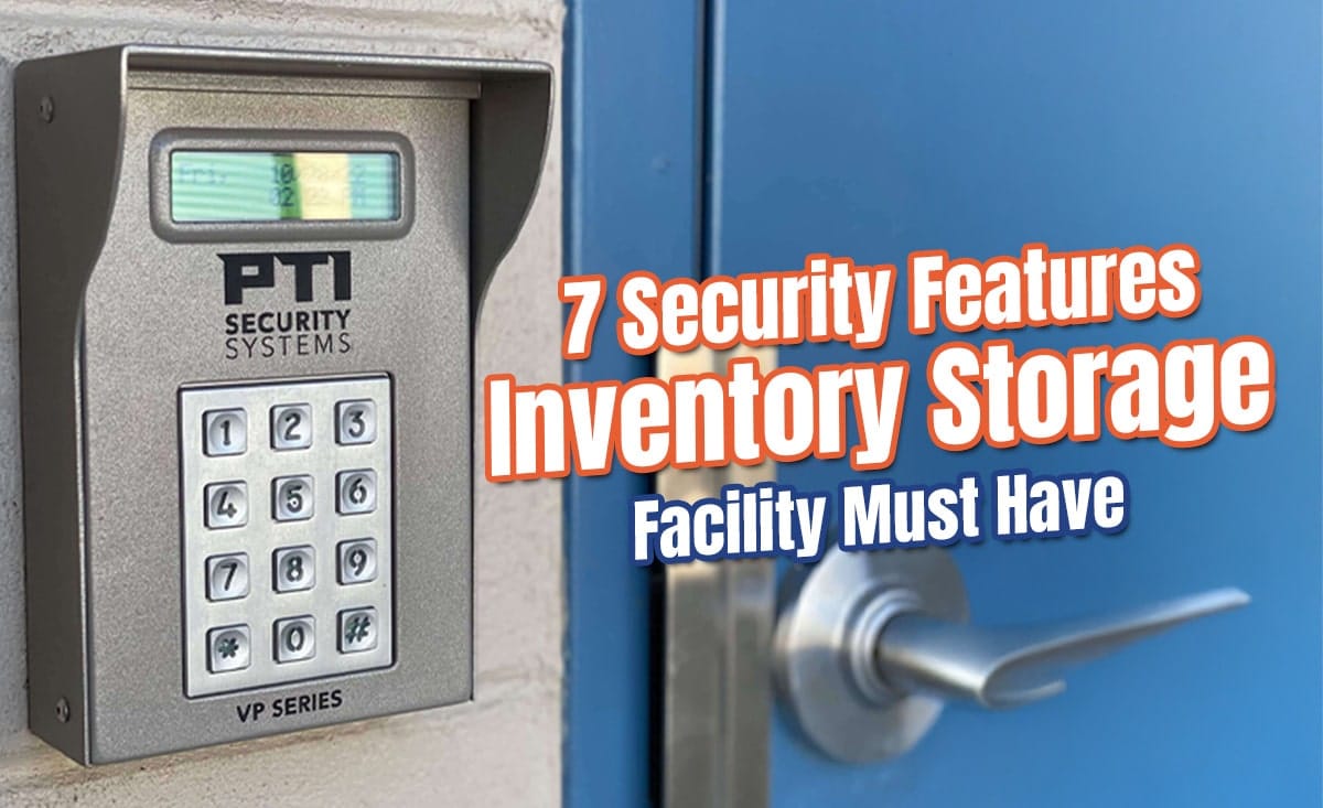 7 Security Features Every Inventory Storage Facility Must Have